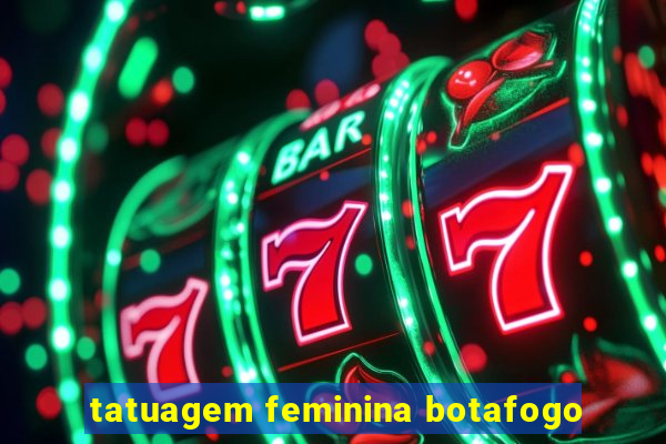 tatuagem feminina botafogo